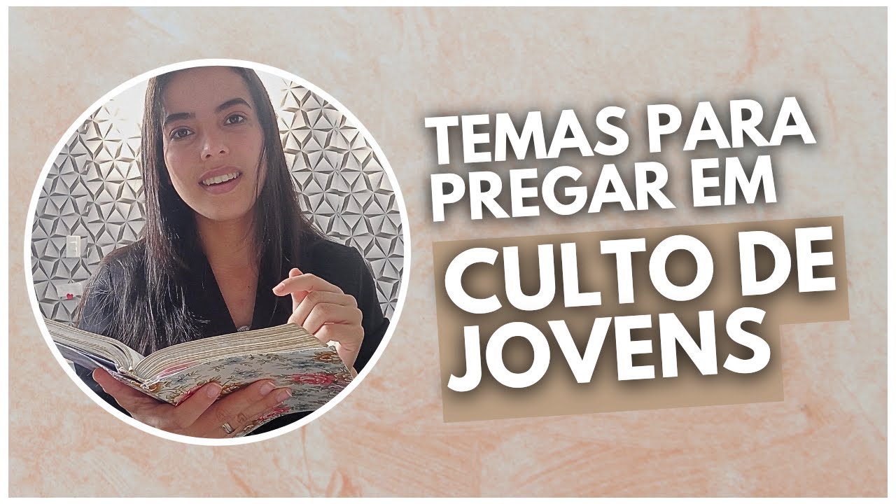 4 IDEIAS DE TEMAS DE PREGAÇÃO PARA CULTO DE JOVENS