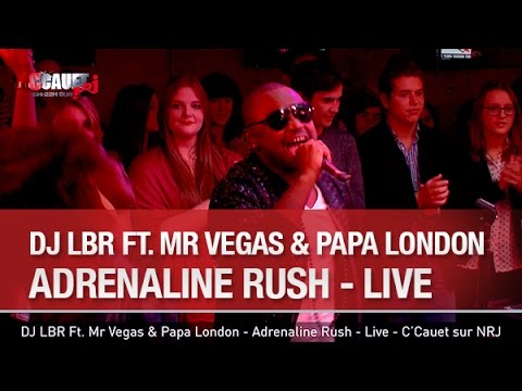 DJ LBR Ft. Mr Vegas & Papa London - Adrenaline Rush - Live - C’Cauet sur NRJ - C’Cauet sur NRJ