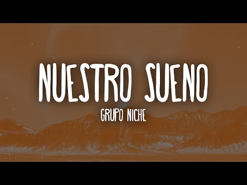 Grupo Niche - Nuestro Sueño (Letra en Español + Lyrics)