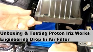 Unboxing and Testing Proton Iriz Works Engineering Drop In Air Filter
