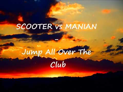 Scooter vs Manian  - Jump All Over The Club