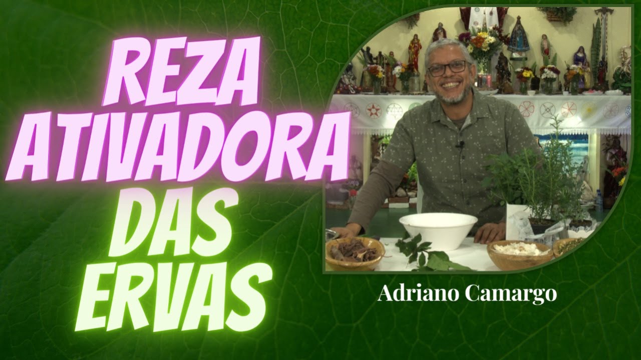 Reza Ativadora das Ervas com Adriano Camargo [Rituais com Ervas]
