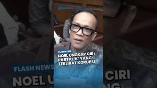 Noel Sebut Parpol Inisial K Terlibat Korupsi Sertifikat K3 Kemenaker, Ciri-cirinya Tiga Huruf