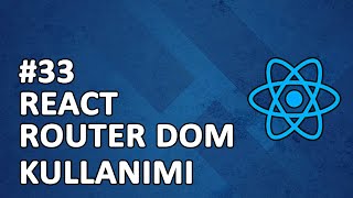 33) React Router Dom Kullanımı | Routes | Route | Link | useNavigate |