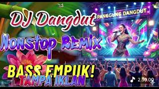 Download lagu DJ DANGDUT REMIX TAMPA IKLAN 🎧 BASS EMPUK ENAK DIDENGAR mp3 Download lagu DJ DANGDUT REMIX TAMPA IKLAN 🎧 BASS EMPUK ENAK DIDENGAR mp3