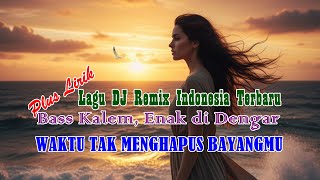 Download lagu Waktu Tak Menghapus Bayangmu - Lagu DJ Remix Indonesia Terbaru | Musik Remix Galau Viral Bass Empuk mp3 Download lagu Waktu Tak Menghapus Bayangmu - Lagu DJ Remix Indonesia Terbaru | Musik Remix Galau Viral Bass Empuk mp3