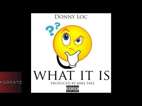 DonnyLoc - What It Is [Prod. By Mike Free] [New 2016]