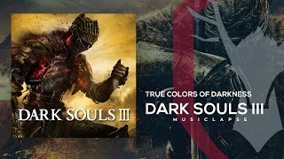 Dark Souls III - True Colors of Darkness Trailer SONG
