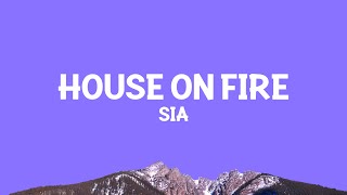 @sia - House On Fire (Lyrics)
