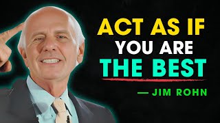 Act As If You Are The Best; No One Is Better Than You - Jim Rohn Motivation