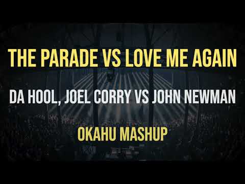 Da Hool, Joel Corry – The Parade vs John Newman – Love Me Again (Okahu Mashup)