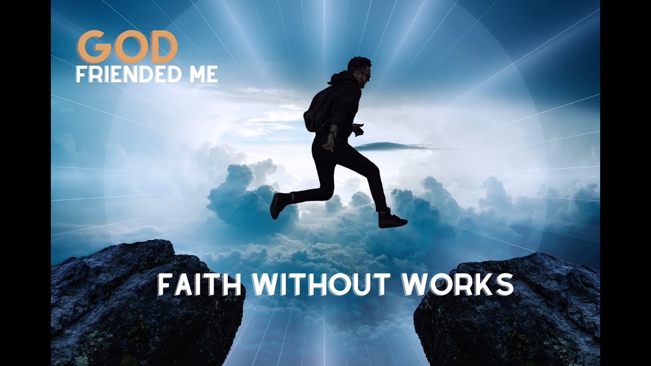 Faith Without  Works Is Dead