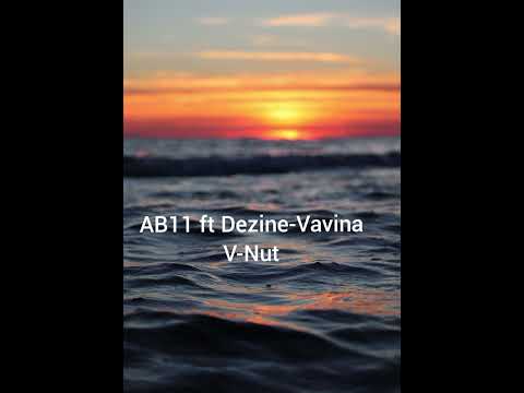 AB11 Ft Dezine - Vavina V-Nut (2015)🇵🇬🇸🇧