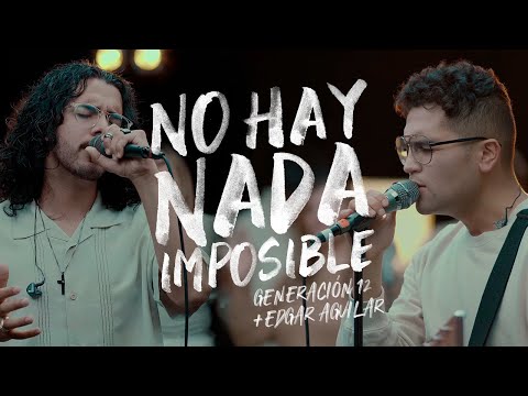 Generación 12 - No Hay Nada Imposible (feat. Edgar Aguilar, Johan Manjarres) VIDEO OFICIAL