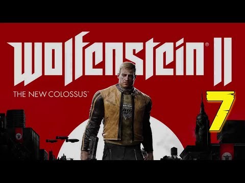 NEED TO CATCH A TRAIN - WOLFENSTEIN 2: THE NEW COLOSSUS WALKTHROUGH PT.7
