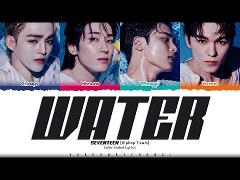 SEVENTEEN (Hiphop Team) 'Water' Lyrics (세븐틴 Water 가사) [Color Coded Han_Rom_Eng] | ShadowByYoongi