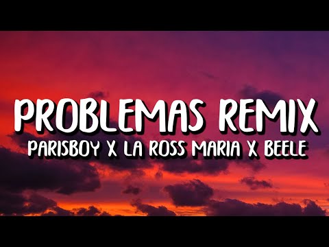 Parisboy x La Ross Maria x Beele - Problemas Remix (Letra/Lyrics)