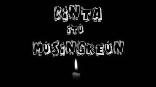Download lagu CINTA ITU MUSINGKEUN VIDEO LIRIK mp3