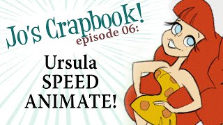 Jo's Crapbook: Episode 06- Ursula Speed Animate