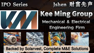 IPO Series - Kee Ming Group Berhad - M&E Engineering with Solarvest Support