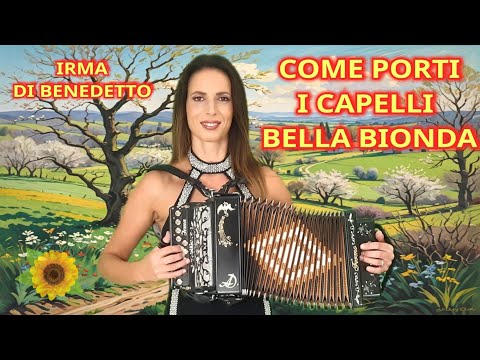 Come porti i capelli bella bionda - IRMA DI BENEDETTO - Organetto Abruzzese Accordion