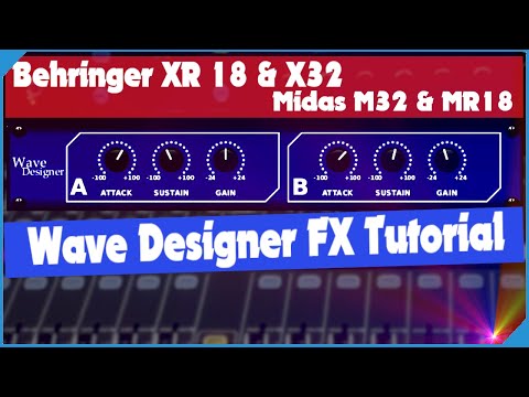 Wave Designer Plugin - Behringer XR18 & X32 Midas M32 & MR18 Wave Designer FX Tutorial