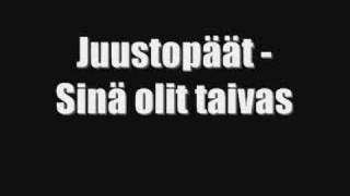 Juustopäät - Sinä olit taivas