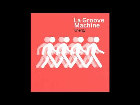 INCOMING : La Groove Machine - Energy #LGMMusic
