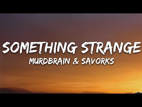 Murdbrain & Savrokks - Something Strange (Lyrics) [7clouds Release]