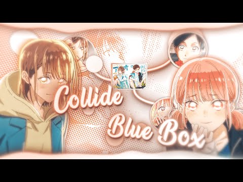 Blue Box 💙 - Collide🥰 [Edit/AMV] | Quick!