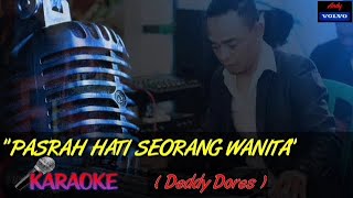 Download lagu KARAOKE ' PASRAH HATI SEORANG WANITA' ( Deddy Dores ) Music... Andy volvo🎹🎹 mp3