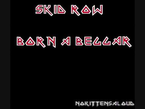 Born a Beggar - Skid Row