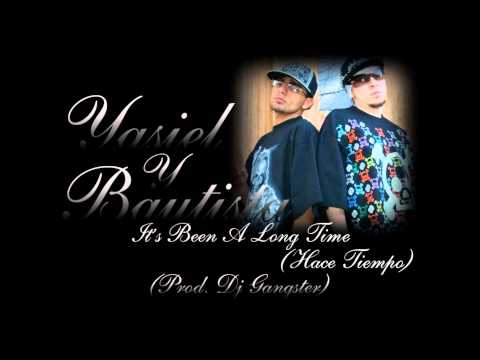 It's Been A Long Time(Prod. Dj Gangster)- Yasiel & Bautista
