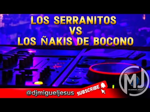 LOS SERRANITOS VS LOS ÑAKIS DE BOCONO / MERENGUE CAMPESINO MIX RASPACANILLA BAILABLES