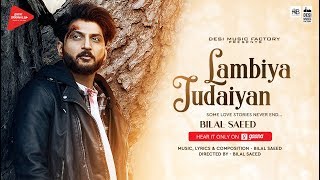 Lambiya Judaiyan ( Full Video ) | Bilal Saeed  | Desi Music Factory | Latest Song 2018