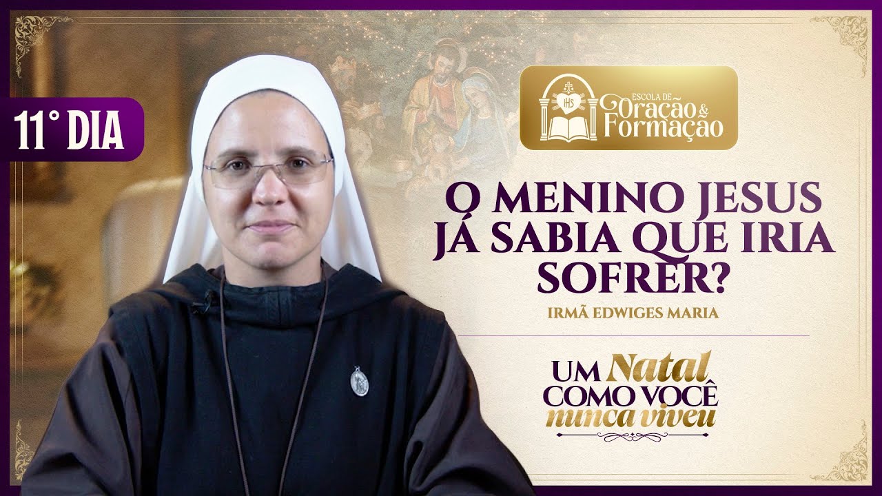 O Menino Jesus já sabia que iria sofrer? - 11º dia - Advento 2025 | Instituto Hesed