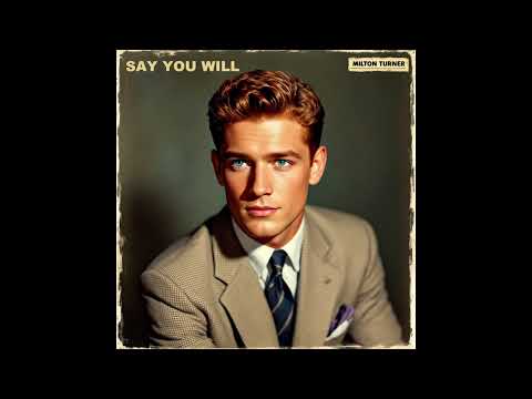 Thumbnail for Say You Will – Romantic 1950s Rock & Roll Love Ballad with Beautiful Doo-Wop Harmonies & Romance by Milton Turner