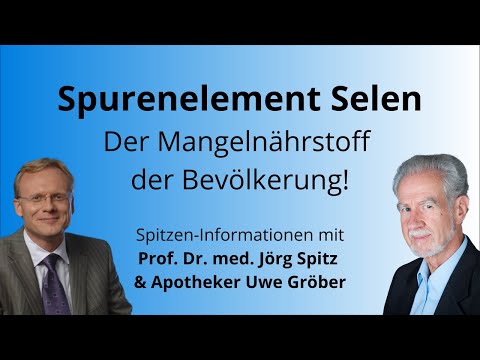 Trace element selenium: The nutrient deficiency of the population - Uwe Gröber & Prof. Jörg Spitz