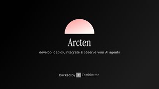 Arcten - Ship AI Agents Fast (YC F25)