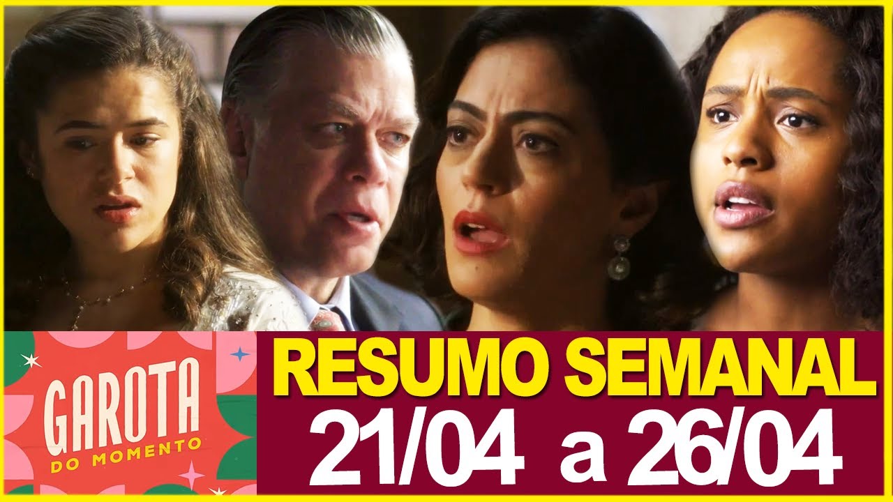 GAROTA DO MOMENTO | Resumo semanal | De 21/04 a 26/04 | RESUMÃO