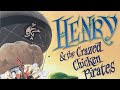 “Henry and the Crazed Chicken Pirates"