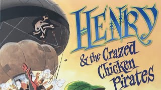 “Henry and the Crazed Chicken Pirates"