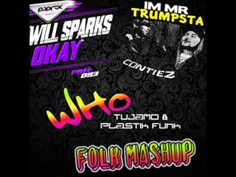 Contiez,Will Sparks and Tujamo & Plastik Funk -- Who Trumpsta Okay (Folk Mashup)