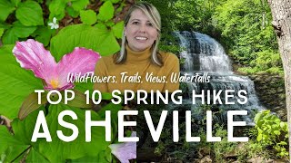 Top 10 Spring Hikes near Asheville: Wildflowers, Waterfalls, Views, Trails in March, April, May 2022