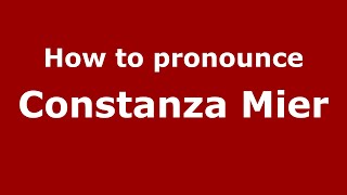 How to pronounce Constanza Mier