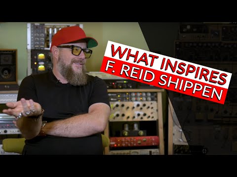 What Inspires Me: F. Reid Shippen - Warren Huart: Produce Like A Pro
