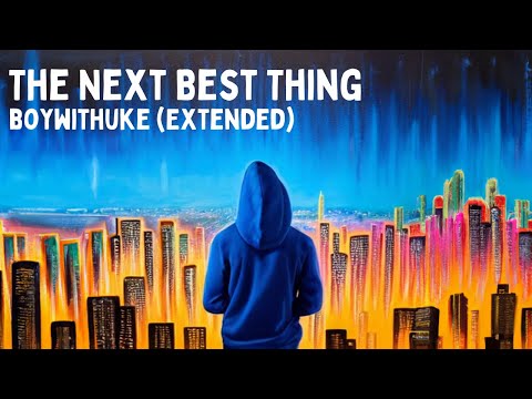 BoyWithUke - Next Best Thing (Extended Lyrics)