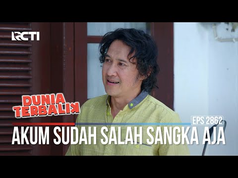 Akum Sudah Salah Sangka Aja - Dunia Terbalik