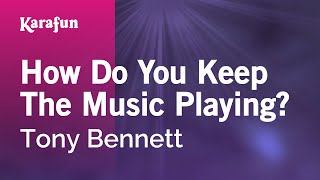 Karaoke How Do You Keep The Music Playing? - Tony Bennett *