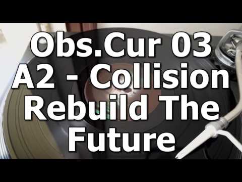 Obs.Cur 03 - A2 - Collision - Rebuild The Future